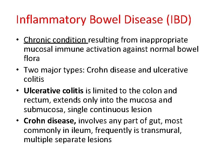 Inflammatory Bowel Disease (IBD) • Chronic condition resulting from inappropriate mucosal immune activation against