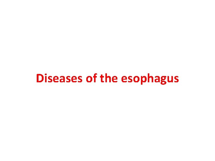 Diseases of the esophagus 