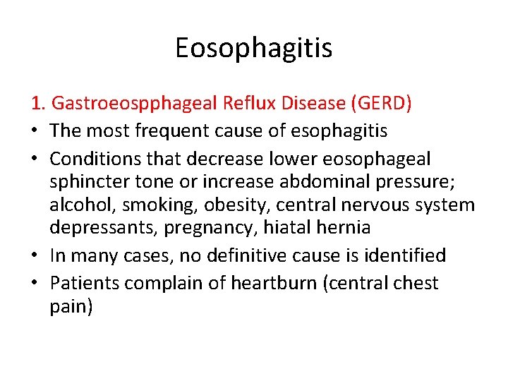Eosophagitis 1. Gastroeospphageal Reflux Disease (GERD) • The most frequent cause of esophagitis •