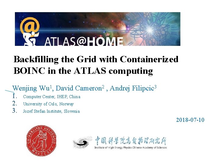 Backfilling the Grid with Containerized BOINC in the ATLAS computing Wenjing Wu 1, David