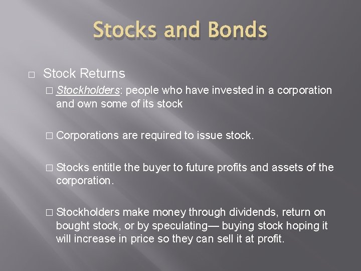 Stocks and Bonds � Stock Returns � Stockholders: people who have invested in a