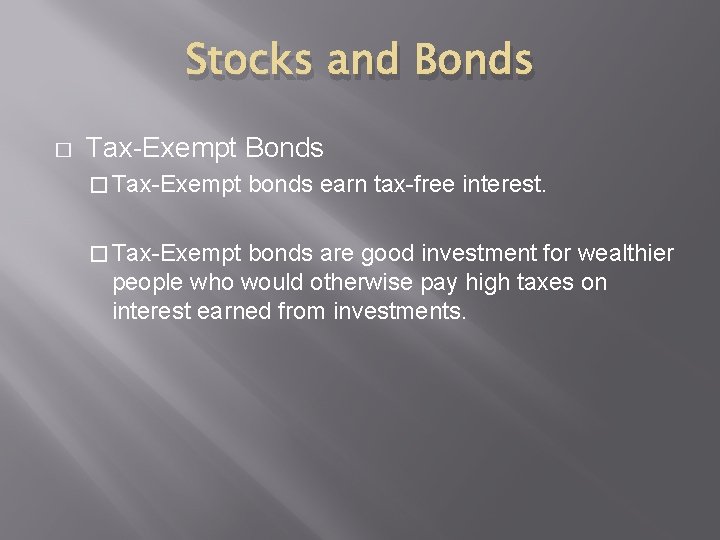 Stocks and Bonds � Tax-Exempt bonds earn tax-free interest. bonds are good investment for