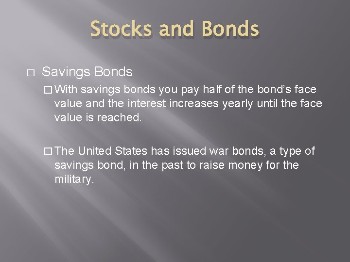 Stocks and Bonds � Savings Bonds � With savings bonds you pay half of