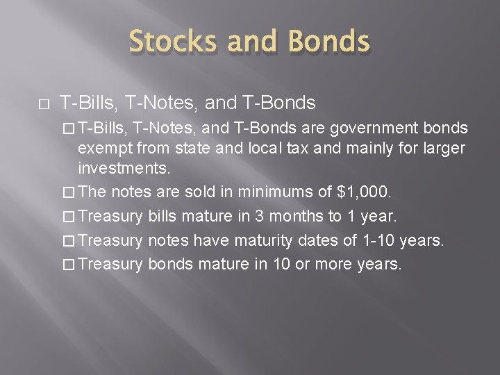 Stocks and Bonds � T-Bills, T-Notes, and T-Bonds � T-Bills, T-Notes, and T-Bonds are