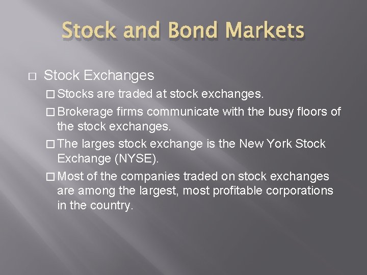 Stock and Bond Markets � Stock Exchanges � Stocks are traded at stock exchanges.