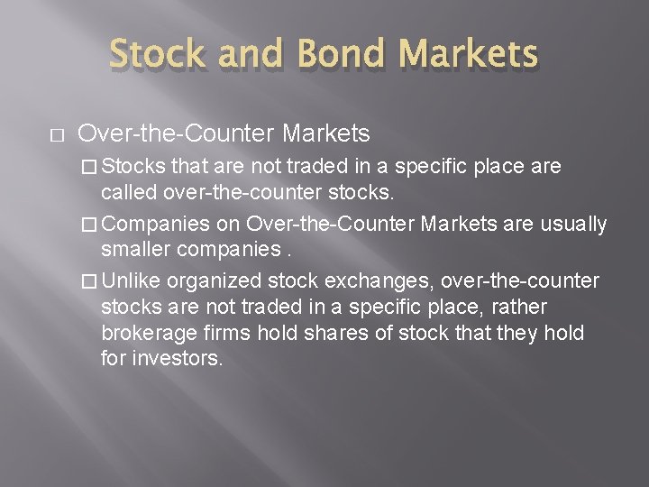 Stock and Bond Markets � Over-the-Counter Markets � Stocks that are not traded in