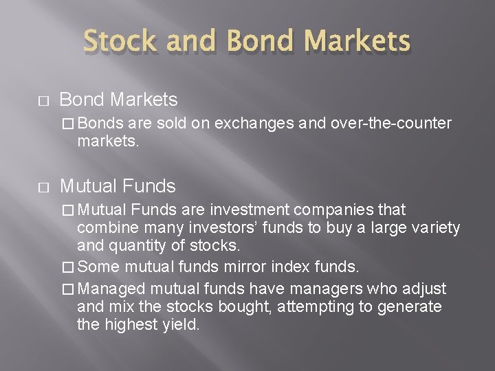 Stock and Bond Markets � Bonds are sold on exchanges and over-the-counter markets. �