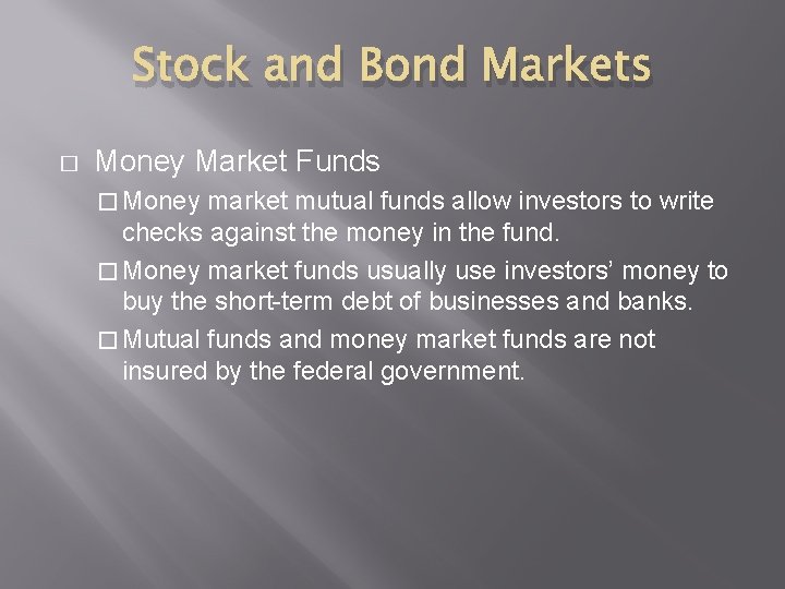 Stock and Bond Markets � Money Market Funds � Money market mutual funds allow