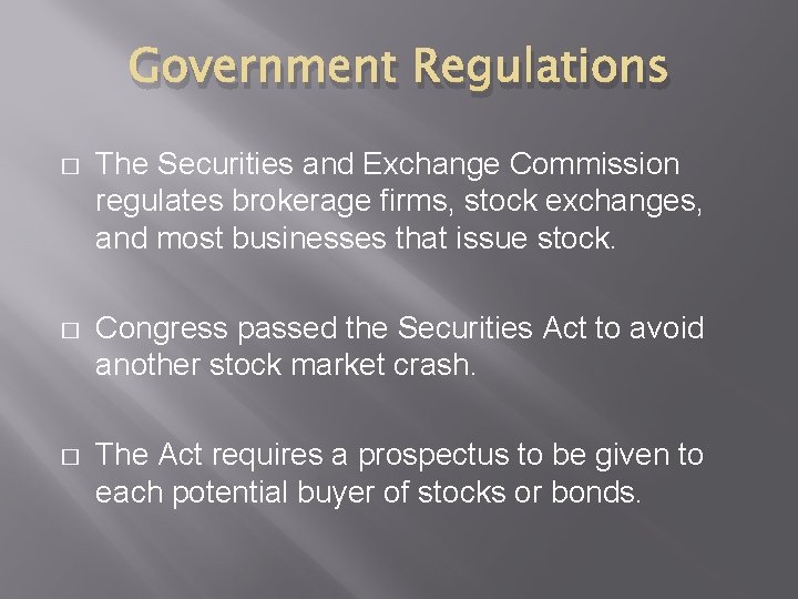 Government Regulations � The Securities and Exchange Commission regulates brokerage firms, stock exchanges, and