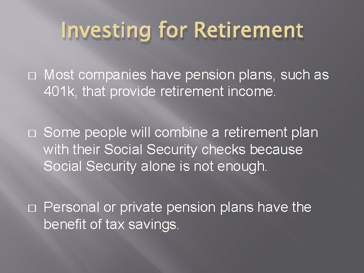 Investing for Retirement � Most companies have pension plans, such as 401 k, that