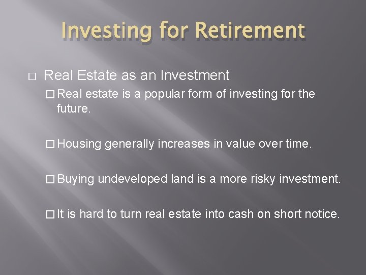 Investing for Retirement � Real Estate as an Investment � Real estate is a