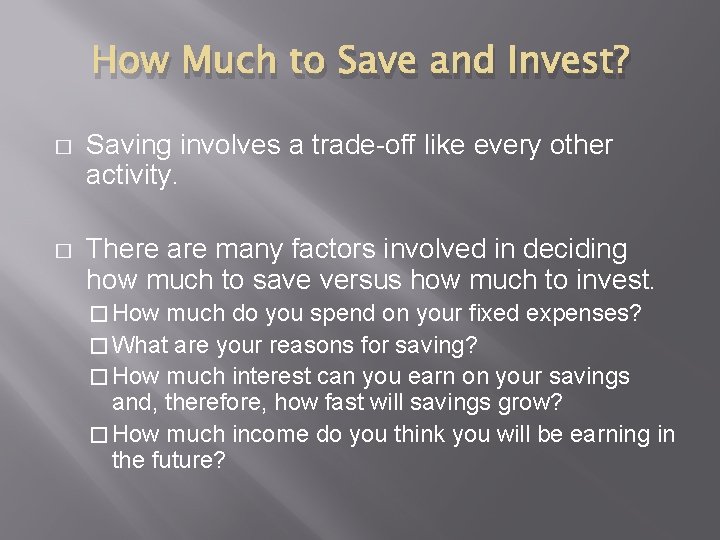 How Much to Save and Invest? � Saving involves a trade-off like every other