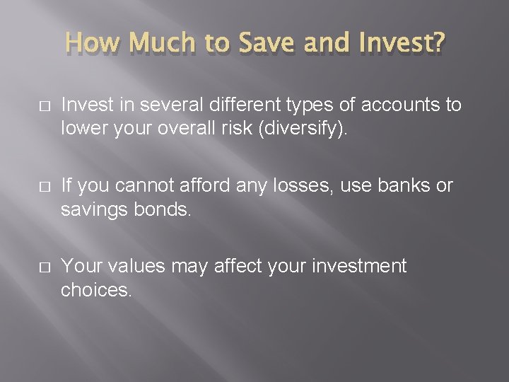 How Much to Save and Invest? � Invest in several different types of accounts