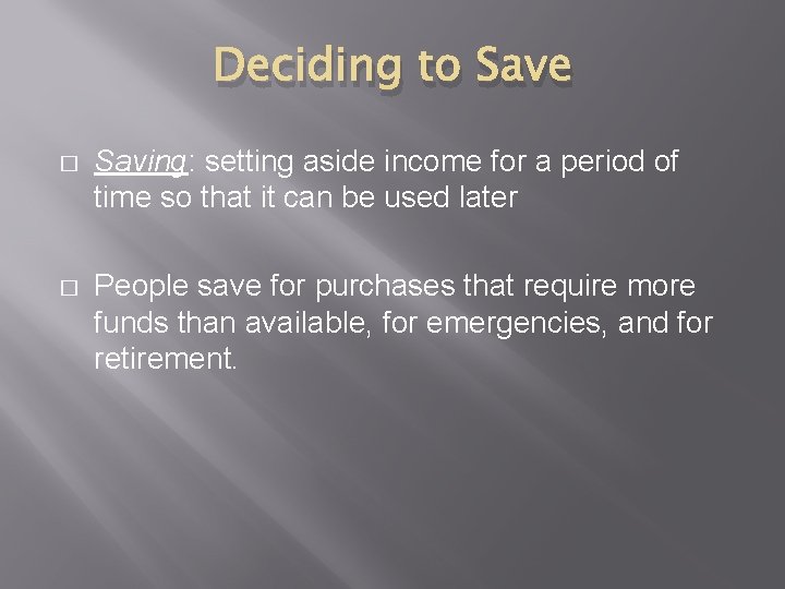 Deciding to Save � Saving: setting aside income for a period of time so