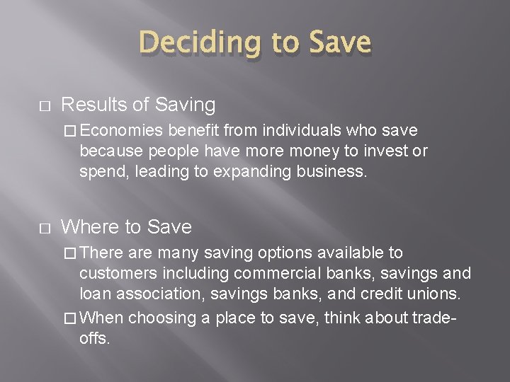 Deciding to Save � Results of Saving � Economies benefit from individuals who save