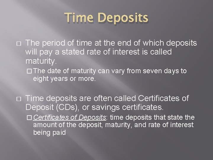 Time Deposits � The period of time at the end of which deposits will