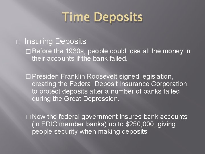 Time Deposits � Insuring Deposits � Before the 1930 s, people could lose all