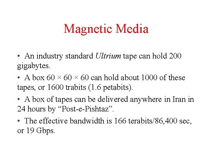 Magnetic Media • An industry standard Ultrium tape can hold 200 gigabytes. • A