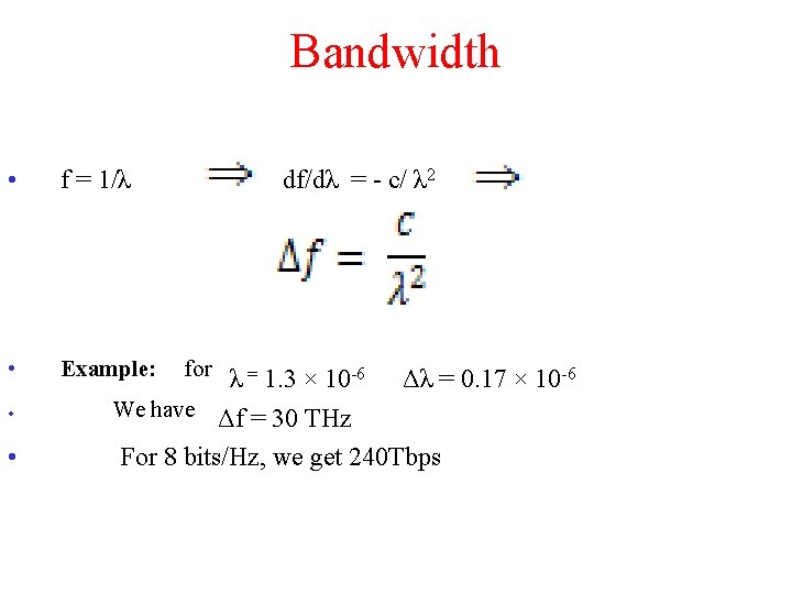Bandwidth • f = 1/λ • Example: • • df/dλ = - c/ λ
