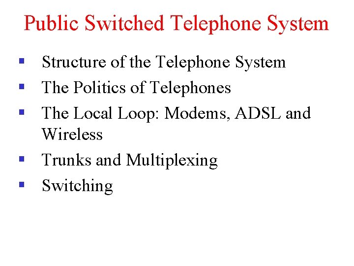 Public Switched Telephone System § Structure of the Telephone System § The Politics of