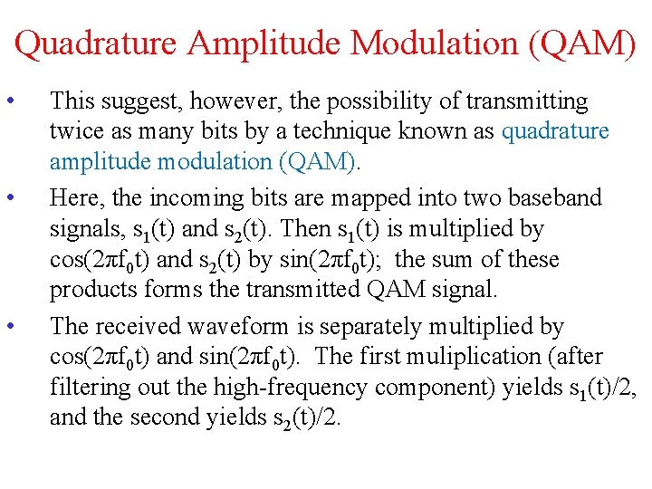 Quadrature Amplitude Modulation (QAM) • • • This suggest, however, the possibility of transmitting