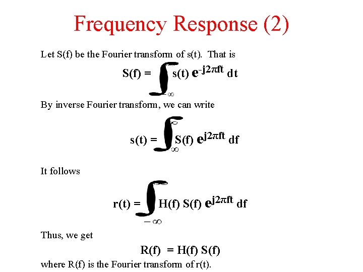 Frequency Response (2) Let S(f) be the Fourier transform of s(t). That is S(f)
