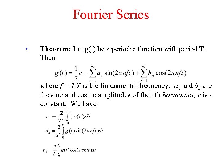 Fourier Series • Theorem: Let g(t) be a periodic function with period T. Then