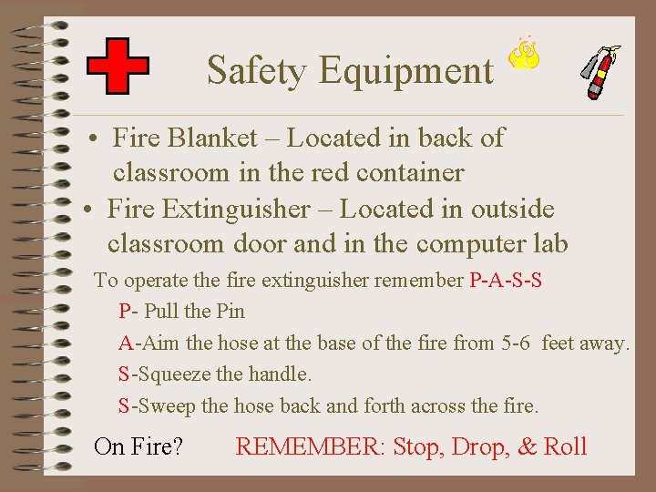 Safety Equipment • Fire Blanket – Located in back of classroom in the red