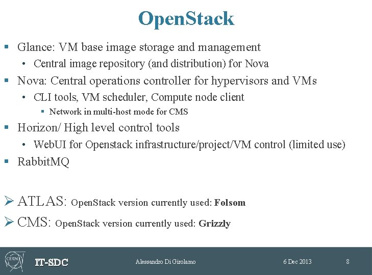Open. Stack § Glance: VM base image storage and management • Central image repository Open. Stack § Glance: VM base image storage and management • Central image repository