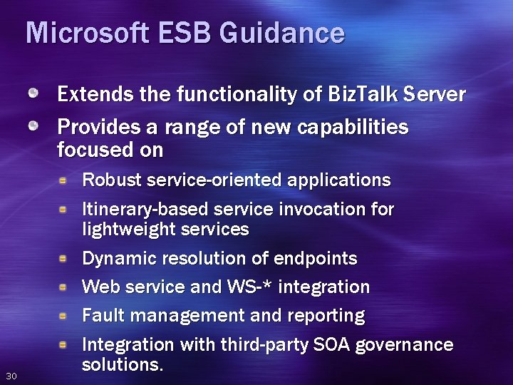 Microsoft ESB Guidance Extends the functionality of Biz. Talk Server Provides a range of