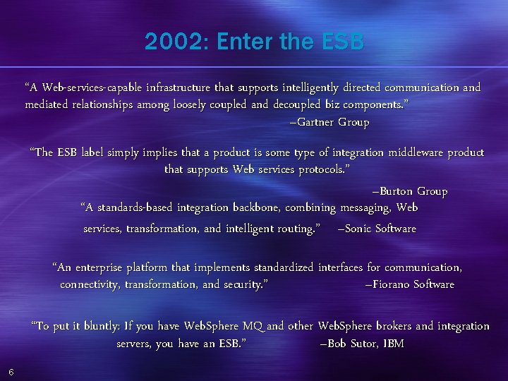 2002: Enter the ESB “A Web-services-capable infrastructure that supports intelligently directed communication and mediated