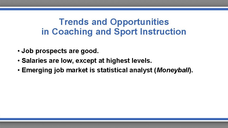 Trends and Opportunities in Coaching and Sport Instruction • Job prospects are good. •