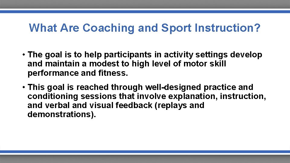 What Are Coaching and Sport Instruction? • The goal is to help participants in