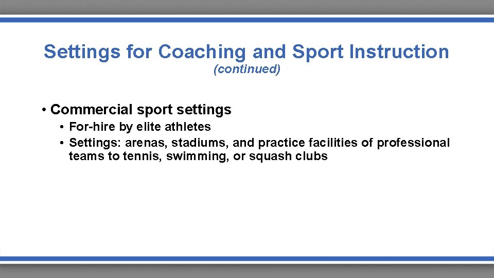 Settings for Coaching and Sport Instruction (continued) • Commercial sport settings • For-hire by