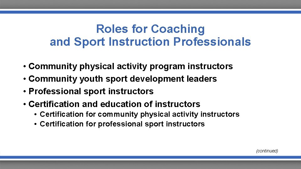 Roles for Coaching and Sport Instruction Professionals • Community physical activity program instructors •