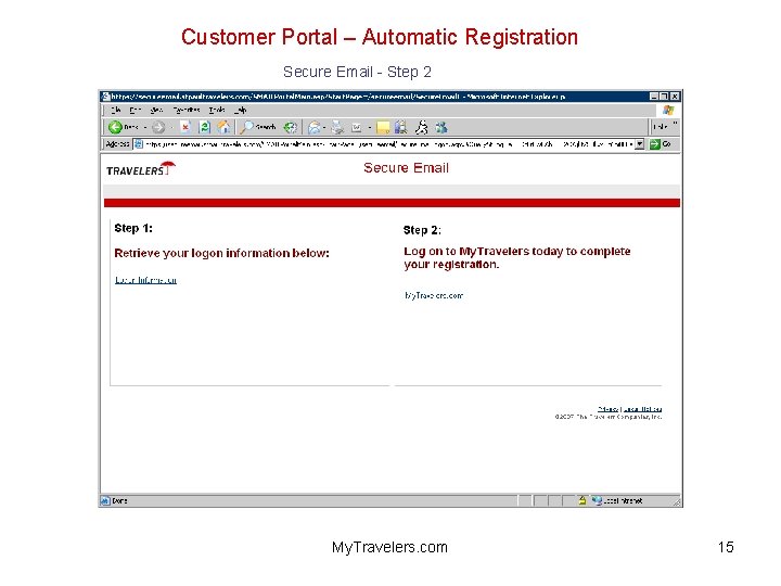 Customer Portal – Automatic Registration Secure Email - Step 2 My. Travelers. com 15