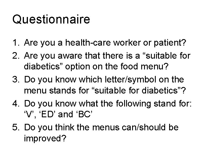 Questionnaire 1. Are you a health-care worker or patient? 2. Are you aware that