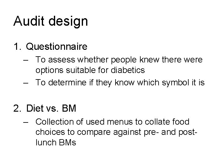 Audit design 1. Questionnaire – To assess whether people knew there were options suitable