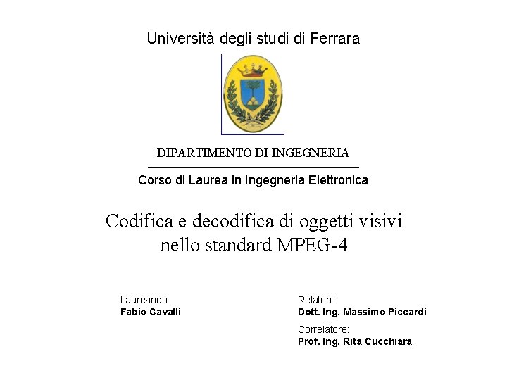 Università degli studi di Ferrara DIPARTIMENTO DI INGEGNERIA Corso di Laurea in Ingegneria Elettronica