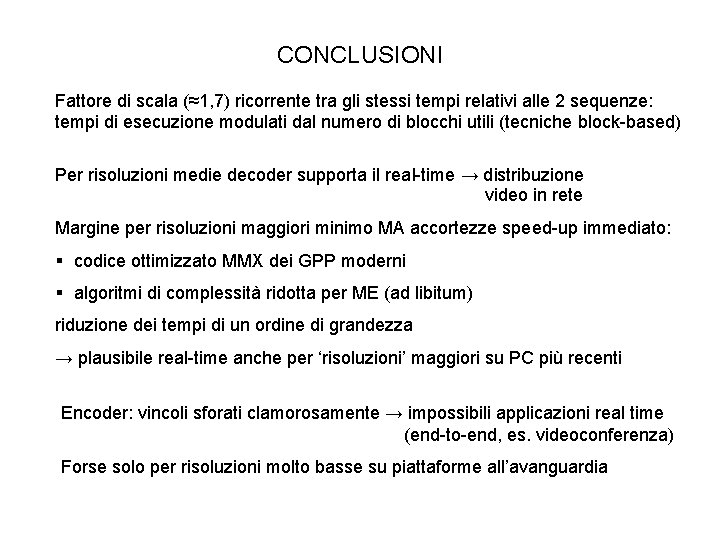 CONCLUSIONI Fattore di scala (≈1, 7) ricorrente tra gli stessi tempi relativi alle 2