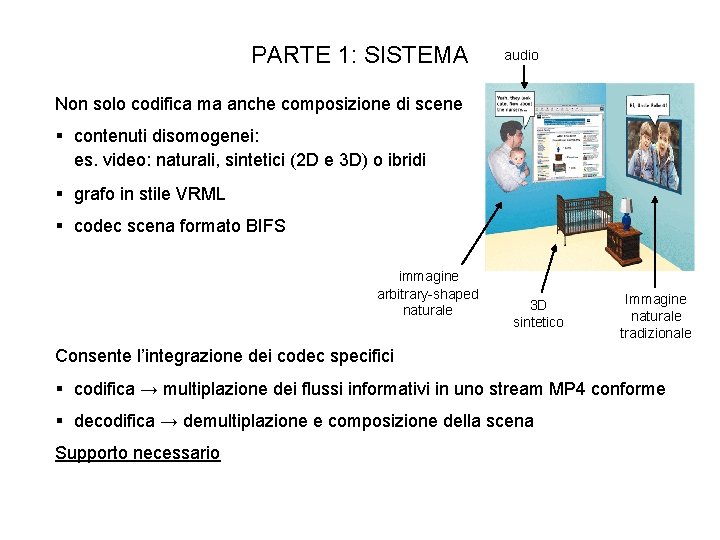 PARTE 1: SISTEMA audio Non solo codifica ma anche composizione di scene § contenuti