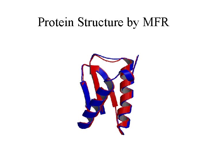 Protein Structure by MFR 
