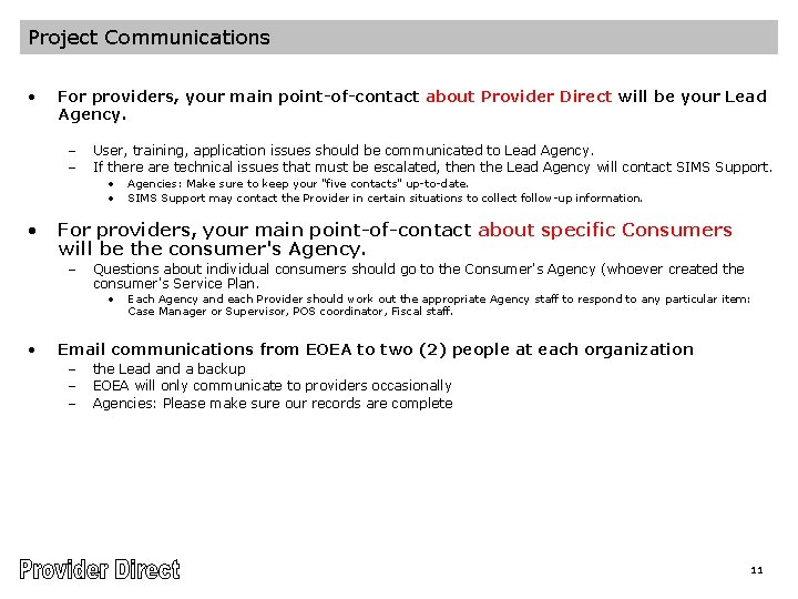 Project Communications • For providers, your main point-of-contact about Provider Direct will be your