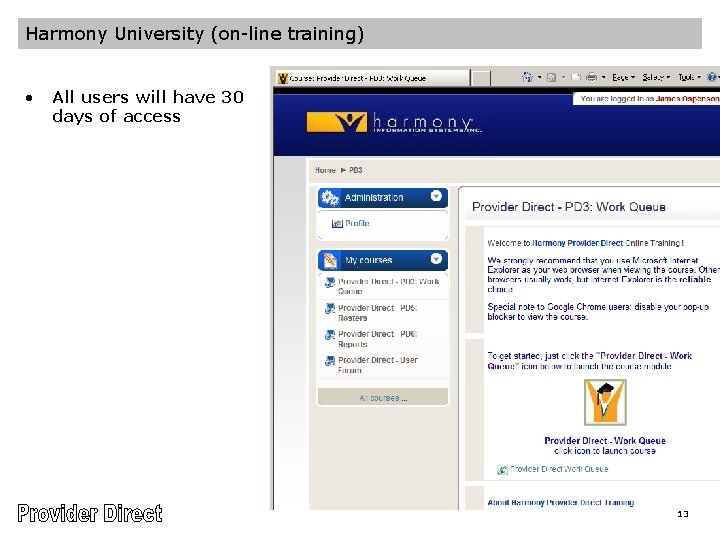 Harmony University (on-line training) • All users will have 30 days of access 13