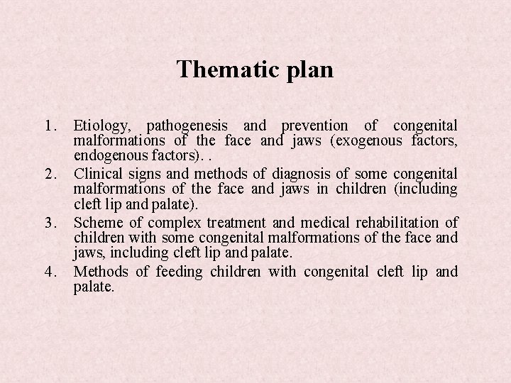 Thematic plan 1. 2. 3. 4. Etiology, pathogenesis and prevention of congenital malformations of