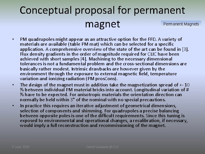 Conceptual proposal for permanent magnet Permanent Magnets • • • PM quadrupoles might appear