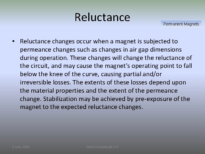 Reluctance Permanent Magnets • Reluctance changes occur when a magnet is subjected to permeance