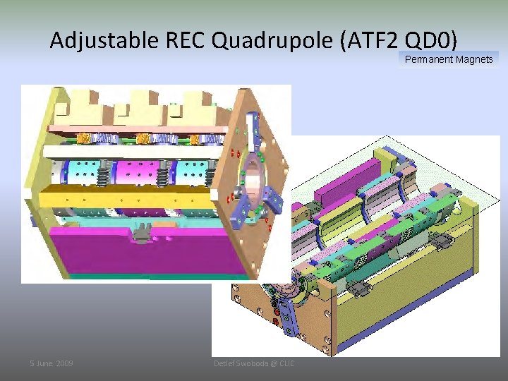 Adjustable REC Quadrupole (ATF 2 QD 0) Permanent Magnets 5 June. 2009 Detlef Swoboda