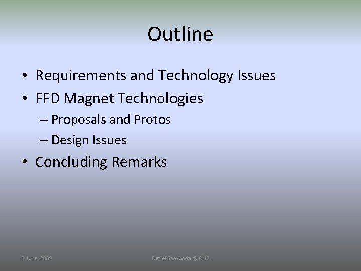 Outline • Requirements and Technology Issues • FFD Magnet Technologies – Proposals and Protos