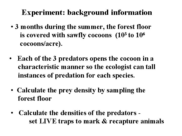 Experiment: background information • 3 months during the summer, the forest floor is covered